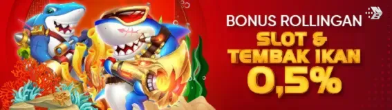 BONUS ROLLINGAN  SLOT & TEMBAK IKAN